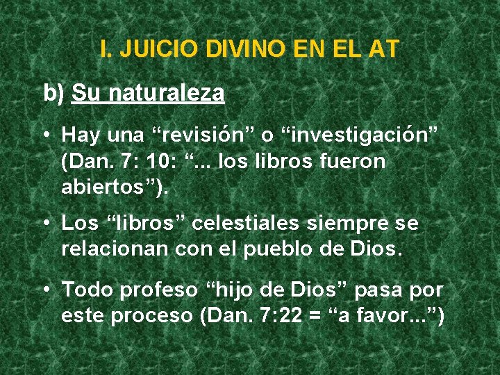 I. JUICIO DIVINO EN EL AT b) Su naturaleza • Hay una “revisión” o