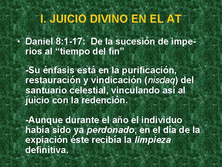 I. JUICIO DIVINO EN EL AT • Daniel 8: 1 -17: De la sucesión