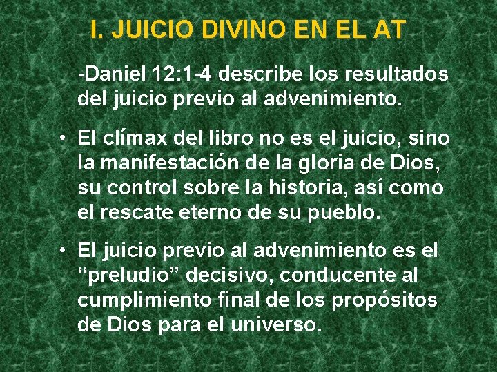 I. JUICIO DIVINO EN EL AT -Daniel 12: 1 -4 describe los resultados del