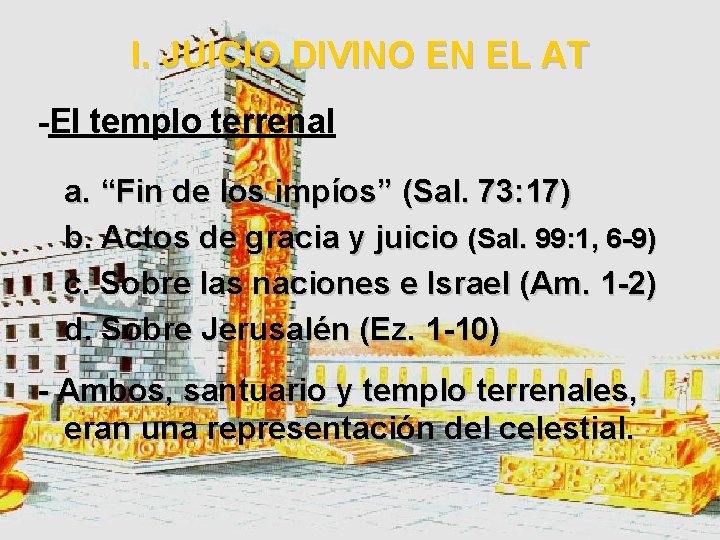 I. JUICIO DIVINO EN EL AT -El templo terrenal a. “Fin de los impíos”