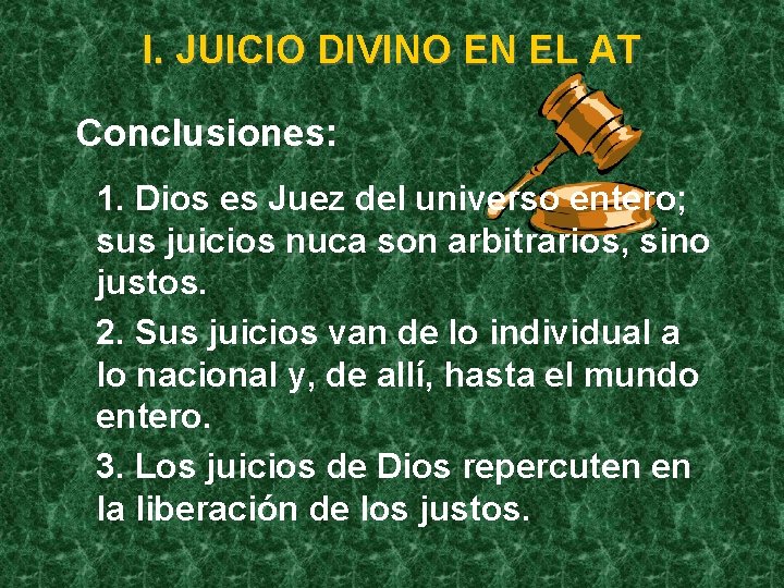I. JUICIO DIVINO EN EL AT Conclusiones: 1. Dios es Juez del universo entero;