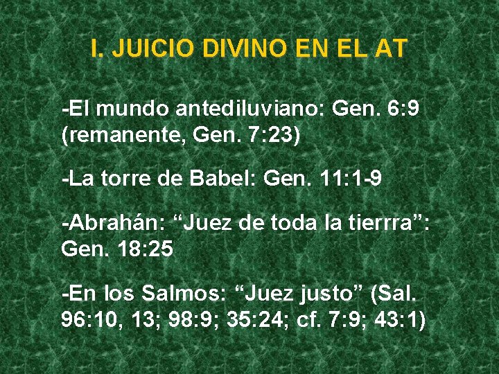 I. JUICIO DIVINO EN EL AT -El mundo antediluviano: Gen. 6: 9 (remanente, Gen.
