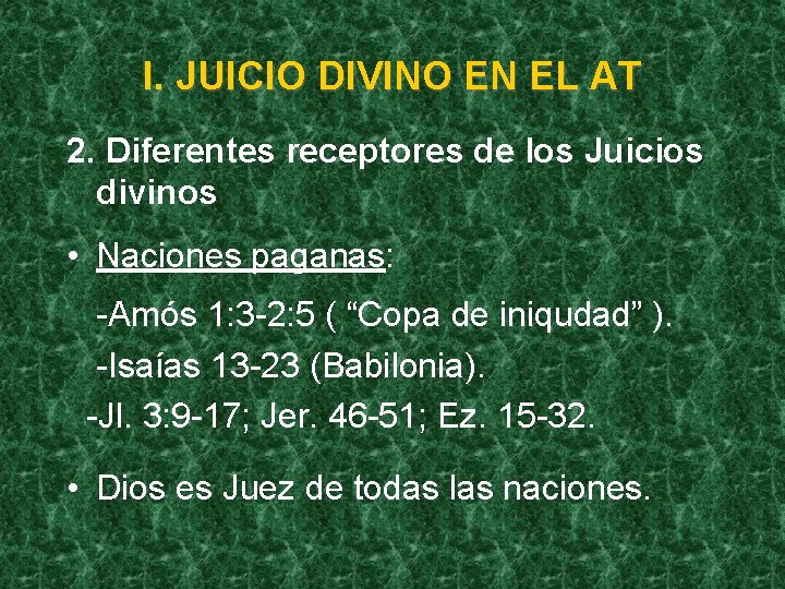 I. JUICIO DIVINO EN EL AT 2. Diferentes receptores de los Juicios divinos •