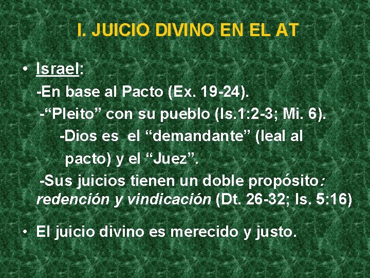 I. JUICIO DIVINO EN EL AT • Israel: -En base al Pacto (Ex. 19