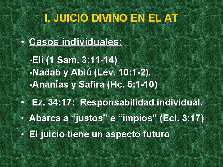 I. JUICIO DIVINO EN EL AT • Casos individuales: -Elí (1 Sam. 3: 11