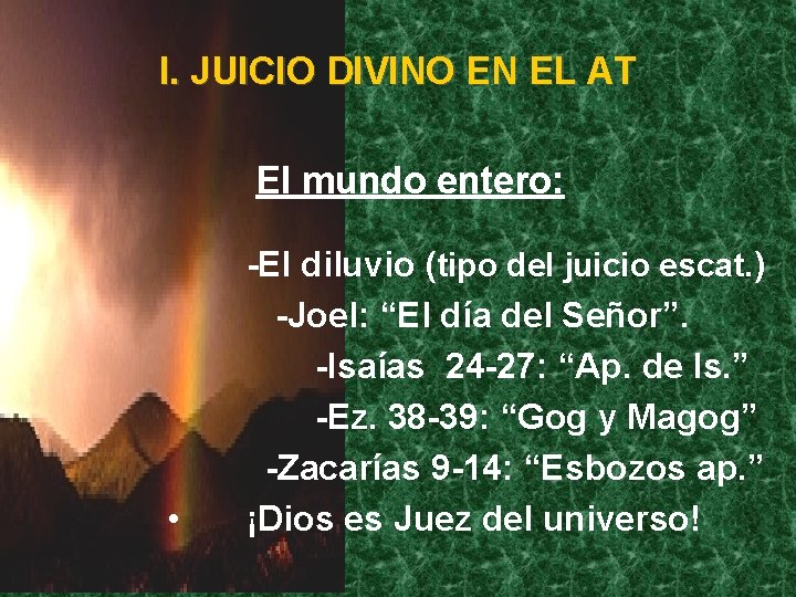 I. JUICIO DIVINO EN EL AT El mundo entero: • -El diluvio (tipo del