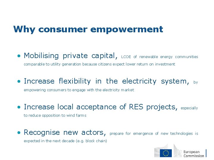 Why consumer empowerment • Mobilising private capital, LCOE of renewable energy communities comparable to