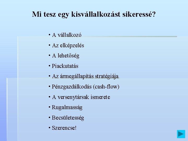 Mi tesz egy kisvállalkozást sikeressé? • A vállalkozó • Az elképzelés • A lehetőség