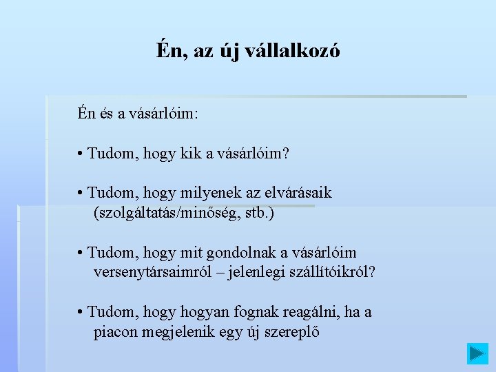 Én, az új vállalkozó Én és a vásárlóim: • Tudom, hogy kik a vásárlóim?