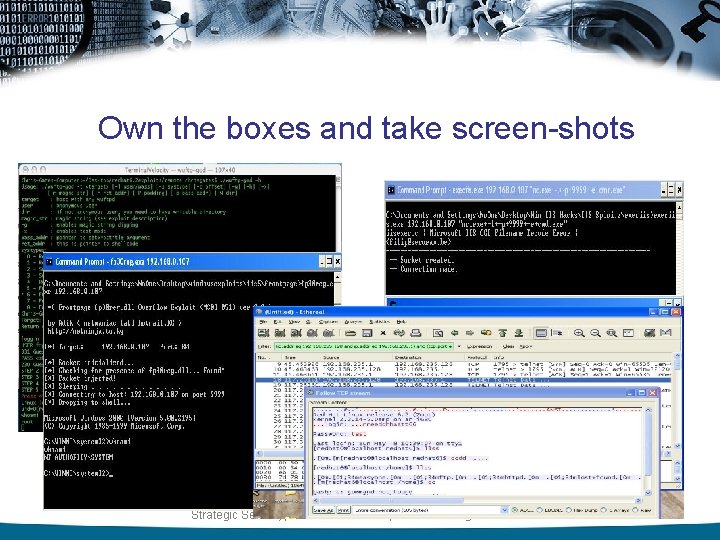 Own the boxes and take screen-shots Strategic Security, Inc. © http: //www. strategicsec. com/