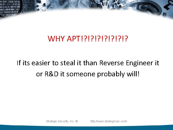 WHY APT!? !? If its easier to steal it than Reverse Engineer it or