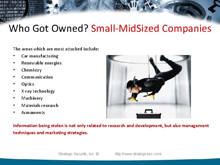 Who Got Owned? Small-Mid. Sized Companies The areas which are most attacked include: •
