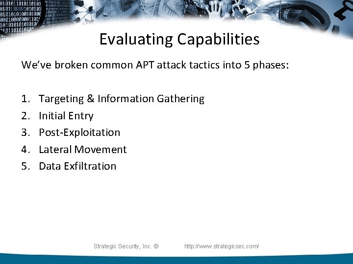 Evaluating Capabilities We’ve broken common APT attack tactics into 5 phases: 1. 2. 3.