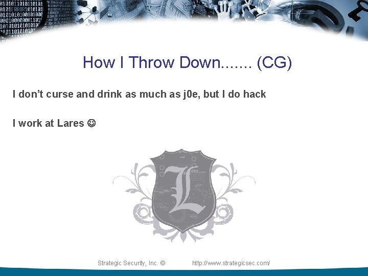 How I Throw Down. . . . (CG) I don’t curse and drink as