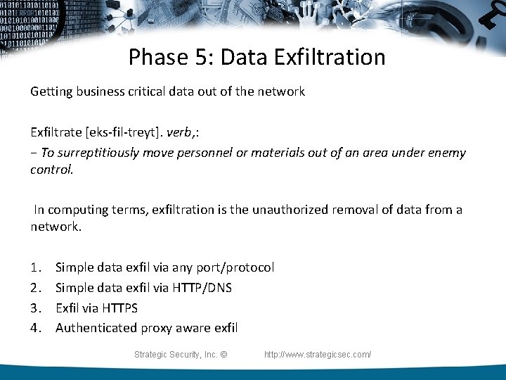 Phase 5: Data Exfiltration Getting business critical data out of the network Exfiltrate [eks-fil-treyt].