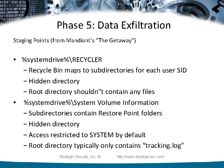 Phase 5: Data Exfiltration Staging Points (from Mandiant’s “The Getaway”) • %systemdrive%RECYCLER − Recycle