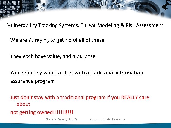 Vulnerability Tracking Systems, Threat Modeling & Risk Assessment We aren’t saying to get rid