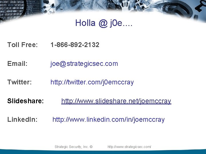 Holla @ j 0 e. . Toll Free: 1 -866 -892 -2132 Email: joe@strategicsec.