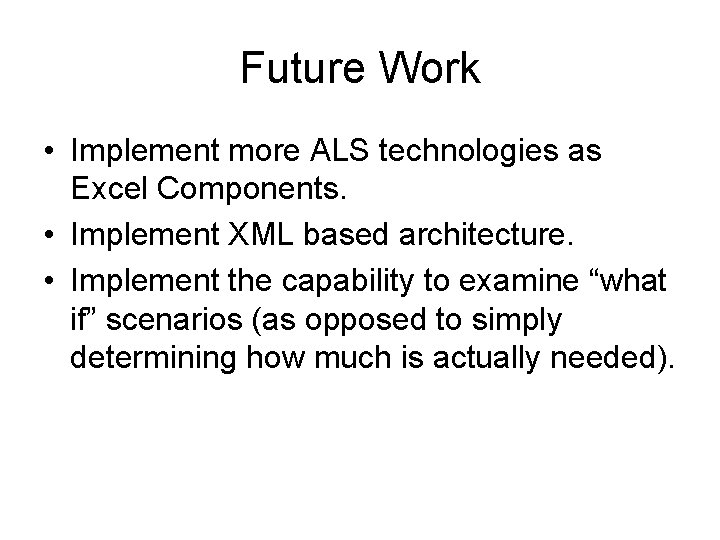 Future Work • Implement more ALS technologies as Excel Components. • Implement XML based