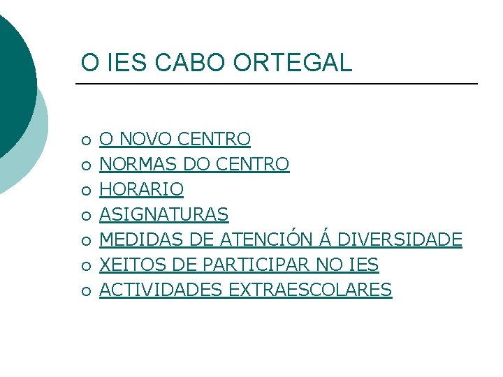 O IES CABO ORTEGAL ¡ ¡ ¡ ¡ O NOVO CENTRO NORMAS DO CENTRO