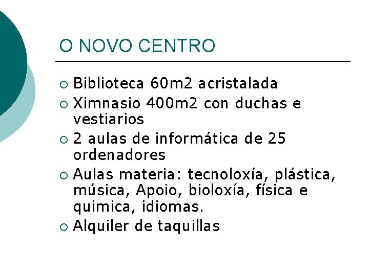 O NOVO CENTRO Biblioteca 60 m 2 acristalada ¡ Ximnasio 400 m 2 con