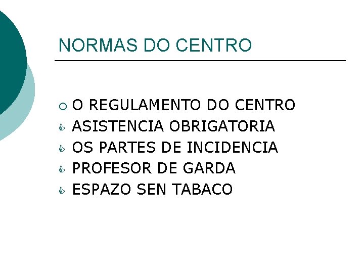 NORMAS DO CENTRO ¡ C C O REGULAMENTO DO CENTRO ASISTENCIA OBRIGATORIA OS PARTES