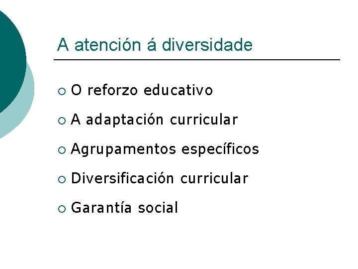 A atención á diversidade ¡ O reforzo educativo ¡ A adaptación curricular ¡ Agrupamentos