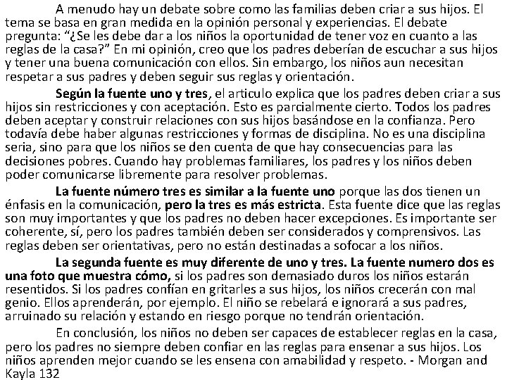 A menudo hay un debate sobre como las familias deben criar a sus hijos.