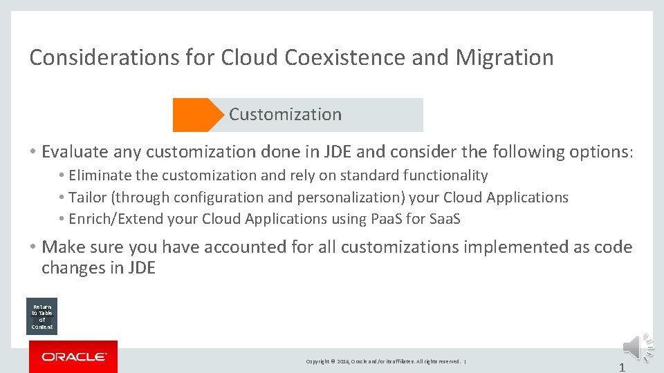 Considerations for Cloud Coexistence and Migration Customization • Evaluate any customization done in JDE