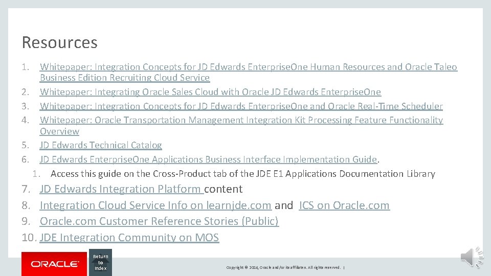 Resources 1. Whitepaper: Integration Concepts for JD Edwards Enterprise. One Human Resources and Oracle