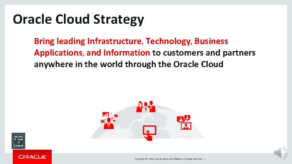 Oracle Cloud Strategy Bring leading Infrastructure, Technology, Business Applications, and Information to customers and