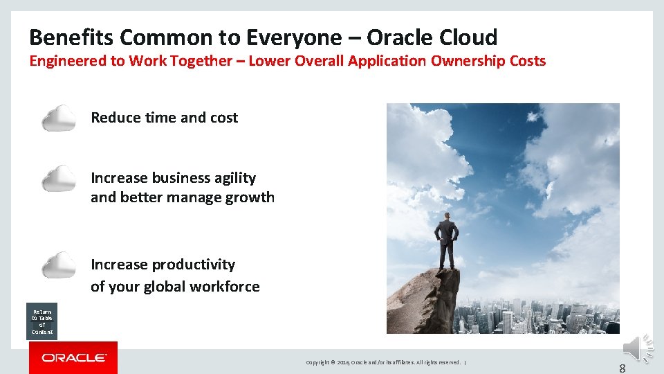 Benefits Common to Everyone – Oracle Cloud Engineered to Work Together – Lower Overall