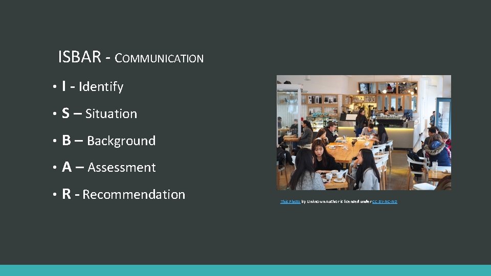 ISBAR - COMMUNICATION • I - Identify • S – Situation • B –