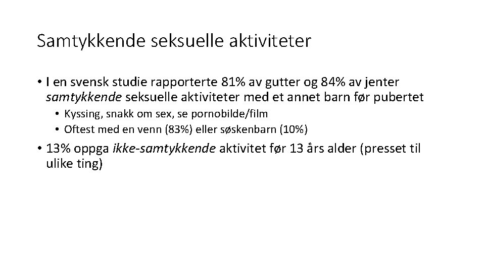 Samtykkende seksuelle aktiviteter • I en svensk studie rapporterte 81% av gutter og 84%