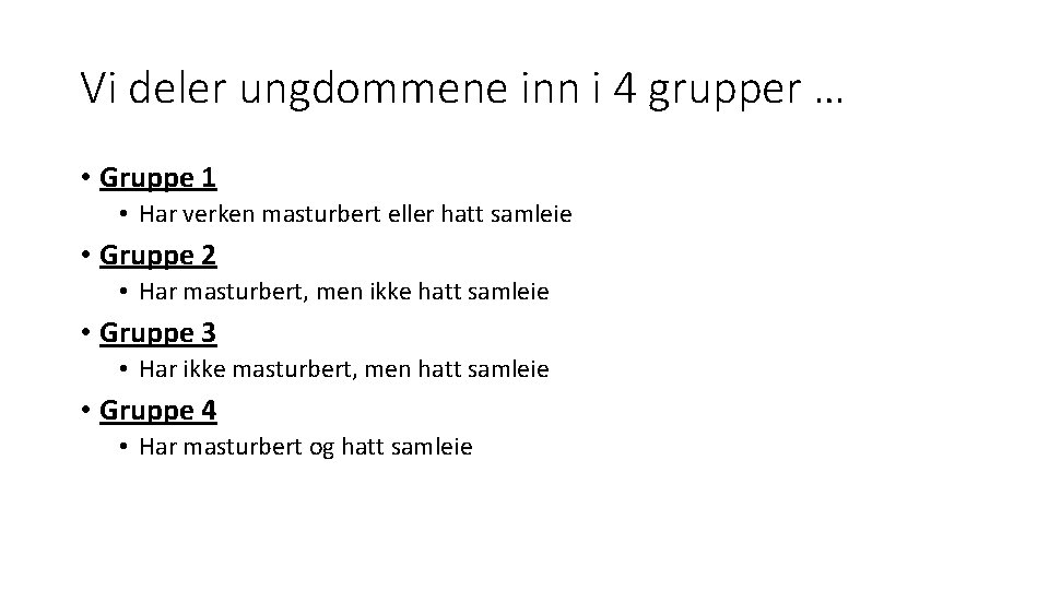 Vi deler ungdommene inn i 4 grupper … • Gruppe 1 • Har verken