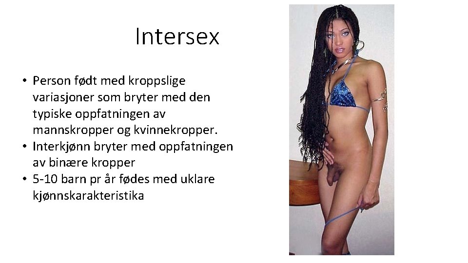 Intersex • Person født med kroppslige variasjoner som bryter med den typiske oppfatningen av