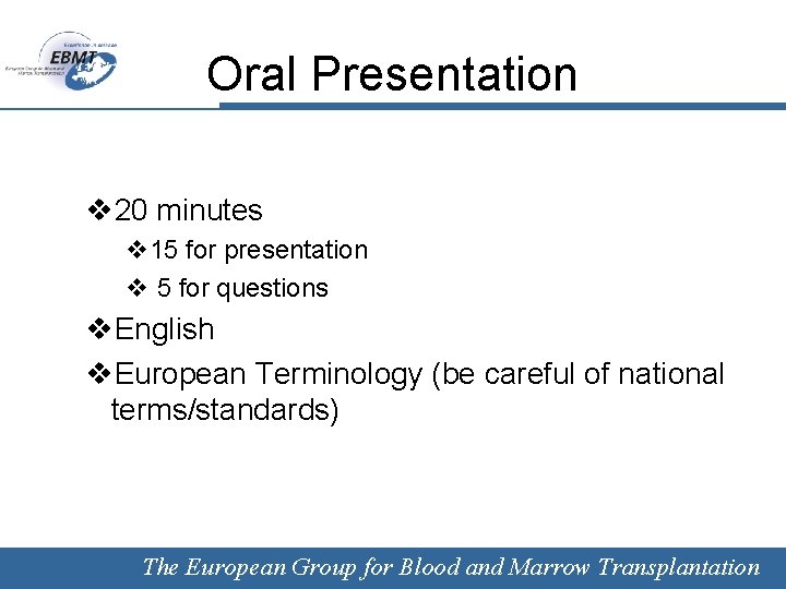 Oral Presentation v 20 minutes v 15 for presentation v 5 for questions v.