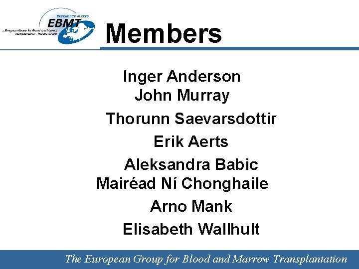 Members Inger Anderson John Murray Thorunn Saevarsdottir Erik Aerts Aleksandra Babic Mairéad Ní Chonghaile