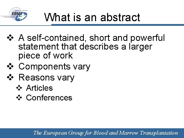 What is an abstract v A self-contained, short and powerful statement that describes a