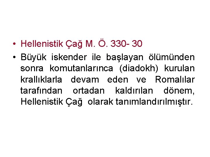  • Hellenistik Çağ M. Ö. 330 - 30 • Büyük iskender ile başlayan