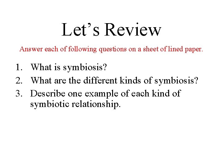Let’s Review Answer each of following questions on a sheet of lined paper. 1.