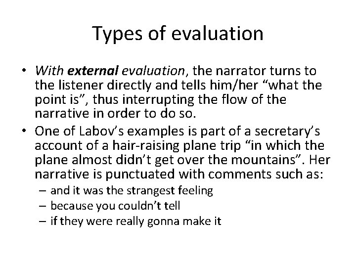 Types of evaluation • With external evaluation, the narrator turns to the listener directly