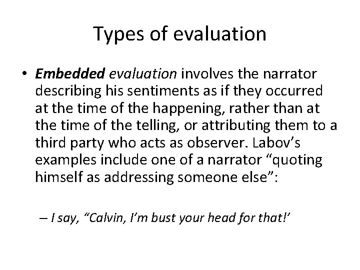 Types of evaluation • Embedded evaluation involves the narrator describing his sentiments as if