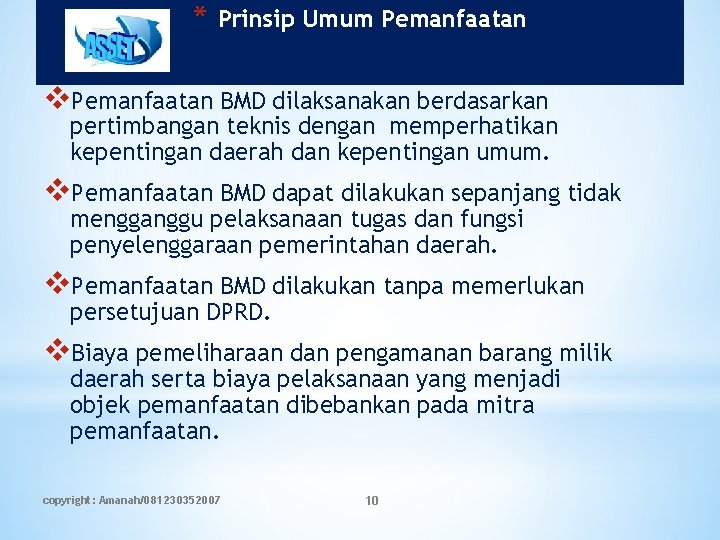 * Prinsip Umum Pemanfaatan v. Pemanfaatan BMD dilaksanakan berdasarkan pertimbangan teknis dengan memperhatikan kepentingan