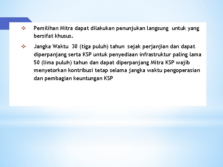 v Pemilihan Mitra dapat dilakukan penunjukan langsung untuk yang bersifat khusus. v Jangka Waktu