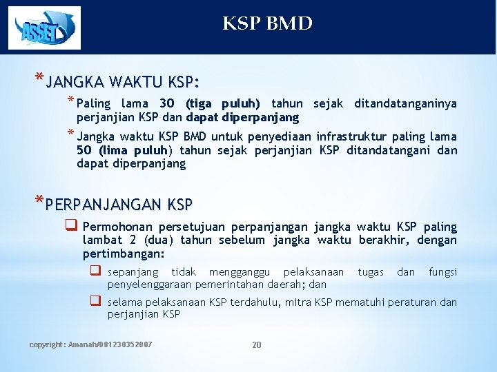 KSP BMD *JANGKA WAKTU KSP: * Paling lama 30 (tiga puluh) tahun sejak ditandatanganinya