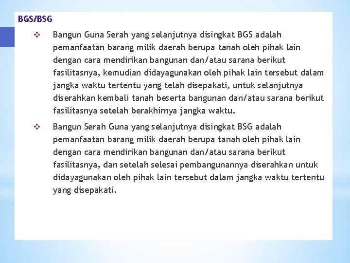 BGS/BSG v Bangun Guna Serah yang selanjutnya disingkat BGS adalah pemanfaatan barang milik daerah