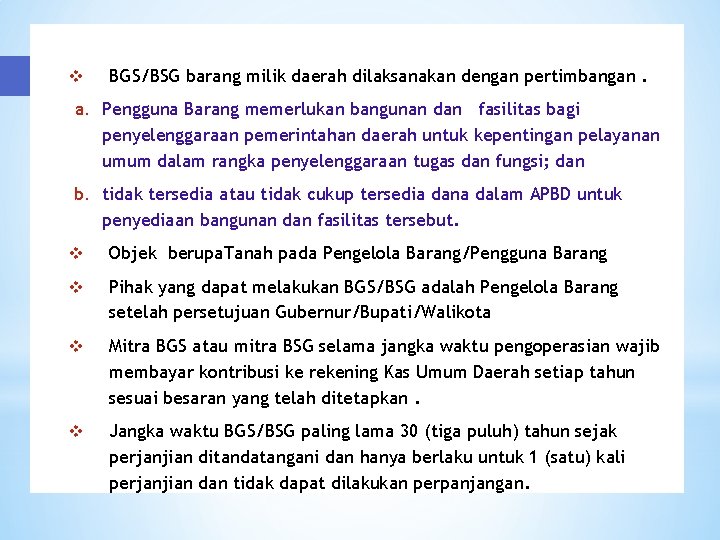 v BGS/BSG barang milik daerah dilaksanakan dengan pertimbangan. a. Pengguna Barang memerlukan bangunan dan