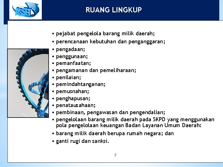 RUANG LINGKUP • pejabat pengelola barang milik daerah; • perencanaan kebutuhan dan penganggaran; •