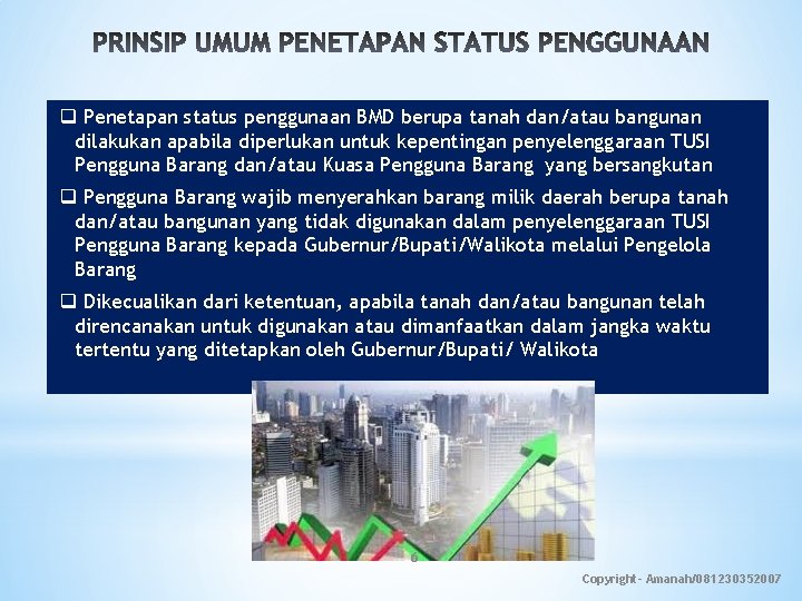 q Penetapan status penggunaan BMD berupa tanah dan/atau bangunan dilakukan apabila diperlukan untuk kepentingan